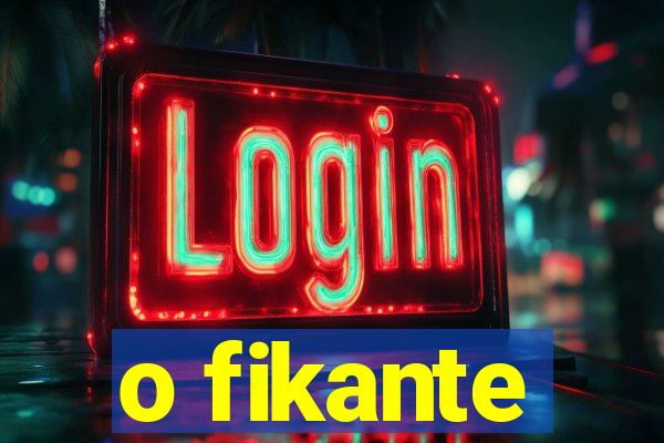 o fikante